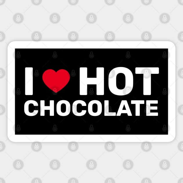 I Love Hot Chocolate Magnet by SpHu24